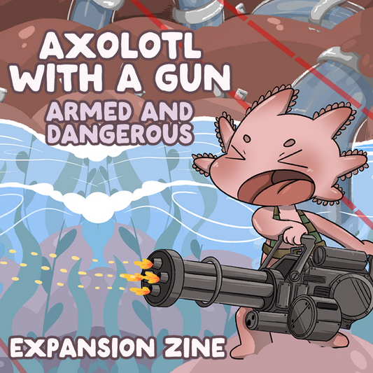 Axolotl with a Gun: Armed and Dangerous (PDF)