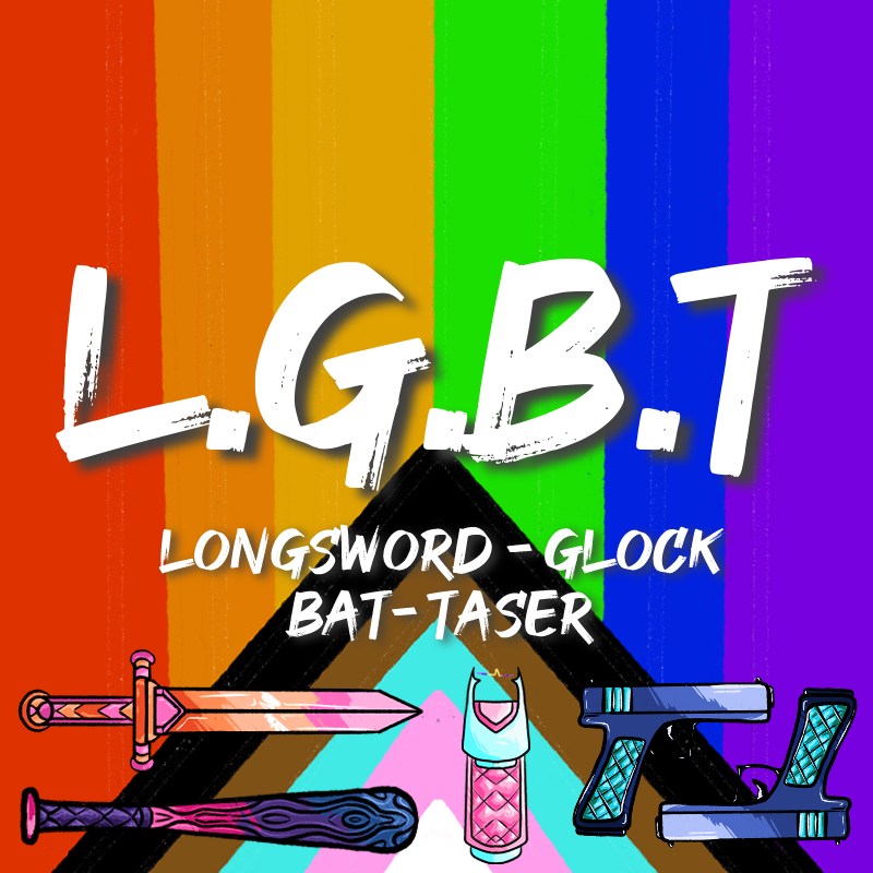 LGBT - Longsword, Glock, Bat, Taser (PDF)